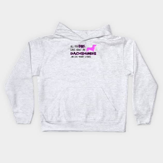 All this GIRL cares about are DACHSHUNDS and like *maybe* 3 people Kids Hoodie by The Lemon Stationery & Gift Co